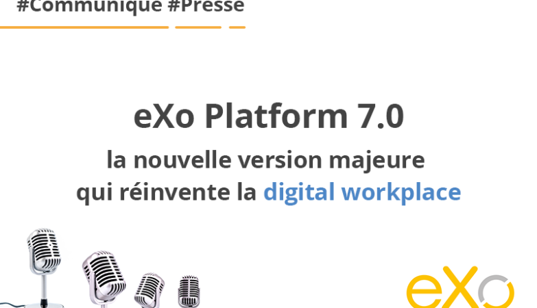 eXo Platform Unveils Version 7.0: A Game-Changer for the Digital Workplace